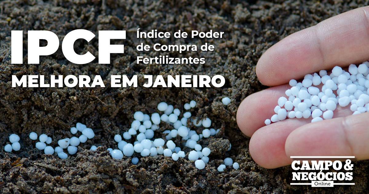 Índice de Poder de Compra de Fertilizantes melhora em janeiro Revista